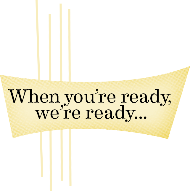 Illustration of a sign saying When you're ready, we're ready...